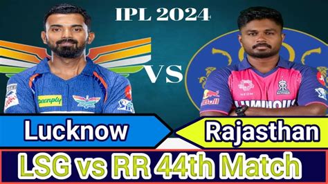 LSG vs RR Cricket Scorecard, 44th Match at Lucknow.